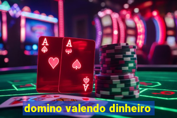 domino valendo dinheiro